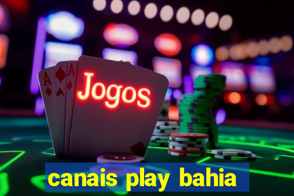 canais play bahia